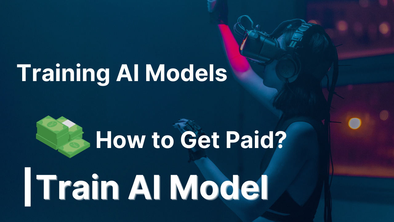 Training AI Models: What Is It and How to Get Paid?